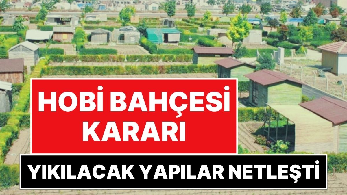 Hobi Bahçeleri ve Tarım Arazileri İçin Yeni Karar: Hangi Yapıların Yıkılacağı Belli Oldu