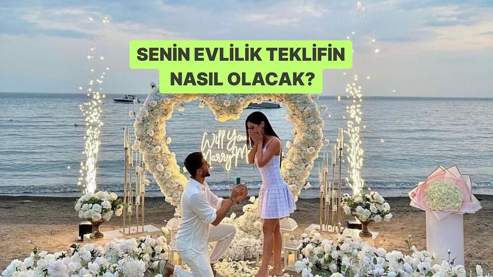 Senin Evlilik Teklifin Nasıl Olacak?