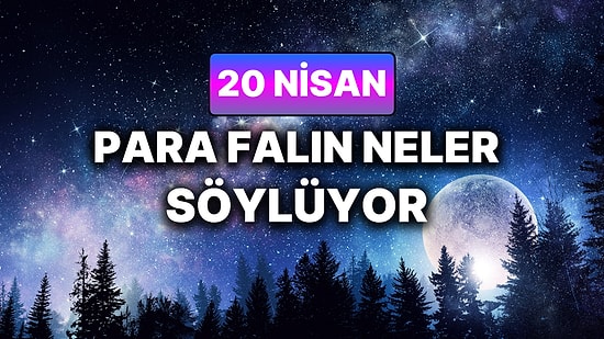 Günlük Para Burç Yorumuna Göre 20 Nisan Pazartesi Günün Nasıl Geçecek?