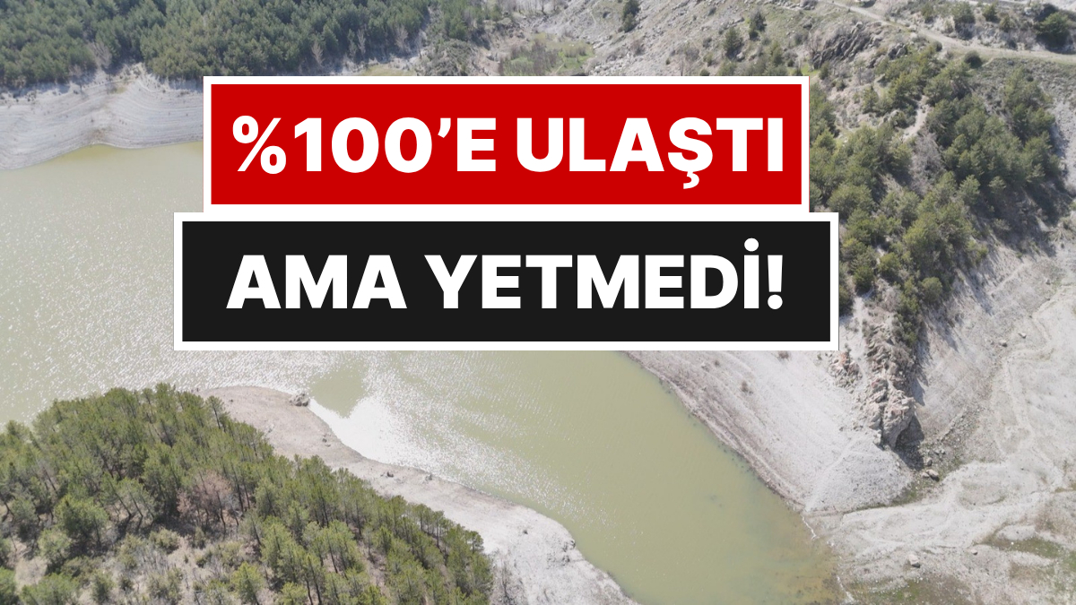 Bu Şehirde İki Baraj Yüzde 100 Seviyesine Ulaştı Ama Tehlike Geçmedi
