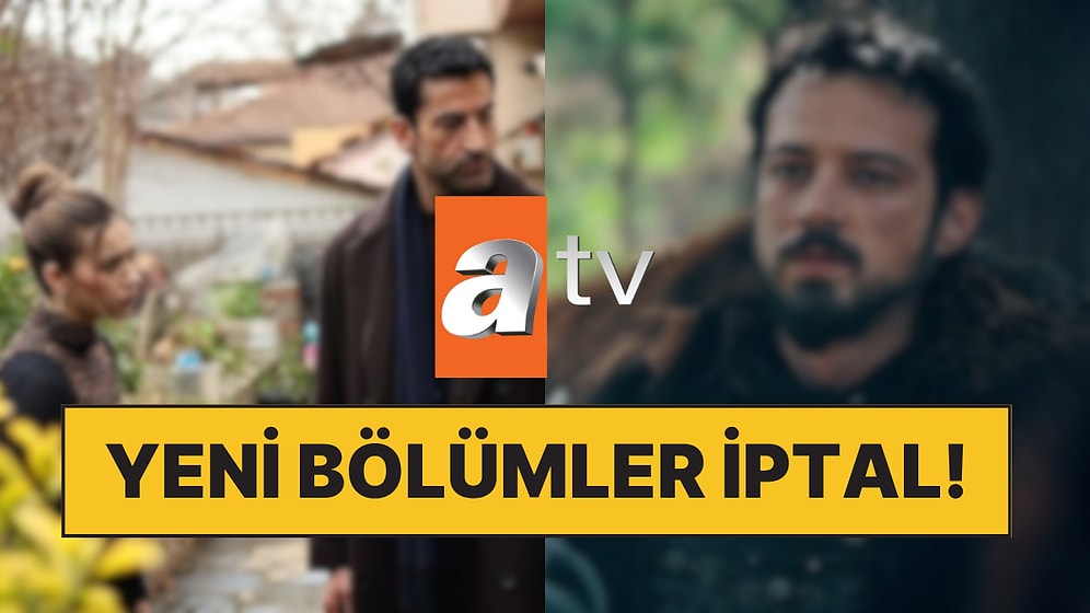 İki Atv Dizisinin Birden Yeni Bölümü İptal Edildi