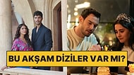 Bu Akşam Dizilerin Yeni Bölümü Yayınlanacak mı? 16 Nisan Perşembe Star TV, NOW TV, Atv ve Kanal D Yayın Akışı