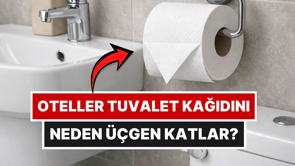 Oteller Tuvalet Kağıdını Neden Üçgen Katlar?