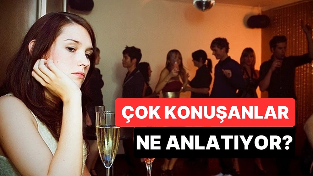 Psikologlara Göre Çok Konuşan İnsanlar Ne Tür Bir Kişiliğe Sahip?