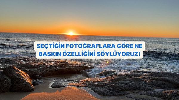 İlk Seçtiğin Fotoğraf Sana Kendini Anlatacak!