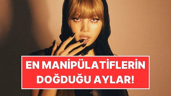 Astrolojiye Göre En Manipülatif İnsanların Doğduğu Aylar
