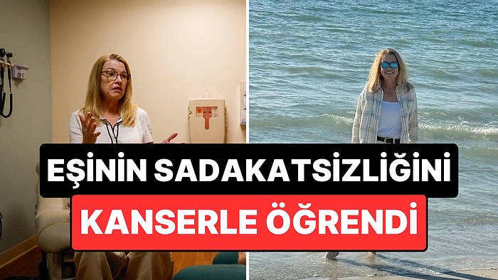 Eşi Tarafından Aldatıldığını Kanser Teşhisiyle Öğrenen Kadın O Sancılı Süreci Anlattı