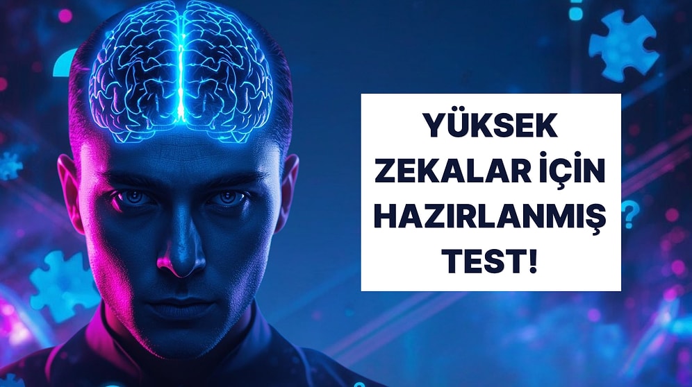 Bu Test İçin En Az 120 IQ'ya Sahip Olman Gerekir!