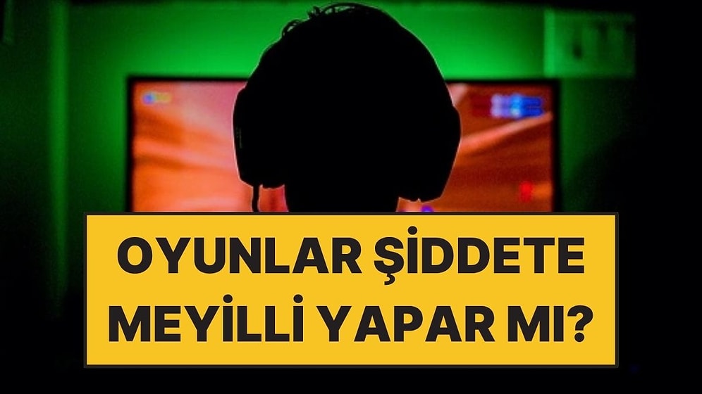 Bilgisayar Oyunları Şiddete Meyilli Yapar mı?