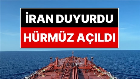 İran Duyurdu: Hürmüz Boğazı Tamamen Açıldı