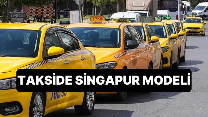 Taksilerde Hizmet Kalitesini Artırmak İçin Singapur Modeli Geliyor