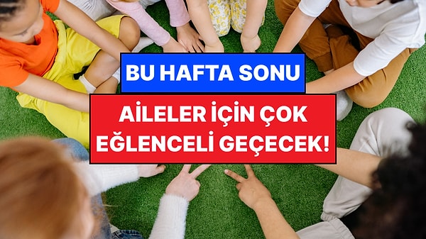İstanbul'da Bu Hafta Sonu Çocuklarla Yapılacak Etkinlikler: 18 - 19 Nisan Aileniz İçin Çok Eğlenceli Gelecek!