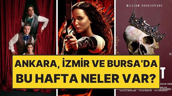 20-26 Nisan: Ankara, İzmir ve Bursa’da Hangi Film ve Tiyatro Oyunları Var?