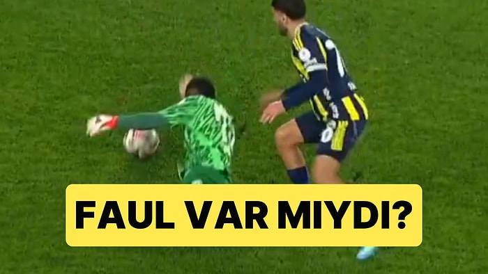 Fenerbahçe'nin Yediği Golden Önce Kaleci Fofona'ya Faul Var Mıydı?