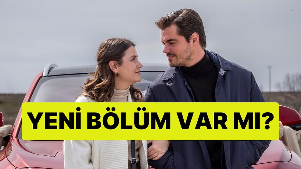 Gönül Dağı Bu Akşam Var mı, Yok mu? Gönül Dağı Yeni Bölüm Ne Zaman?