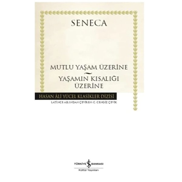Mutlu Yaşam Üzerine - Yaşamın Kısalığı Üzerine - Seneca