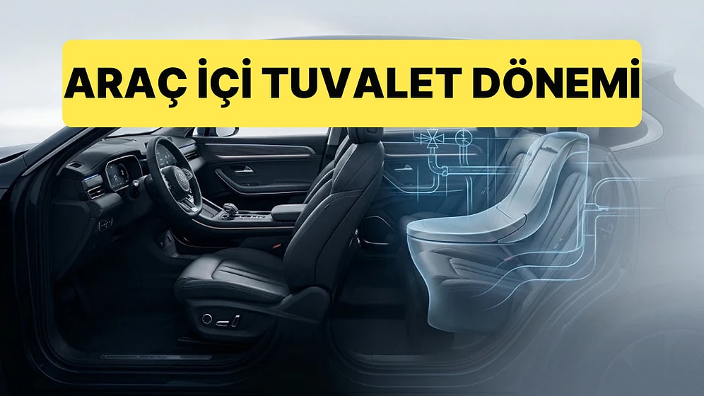 Çinli Markanın Yeni Araç İçi Özelliği Şaşırtıyor: Araçlarda Tuvalet Olacak