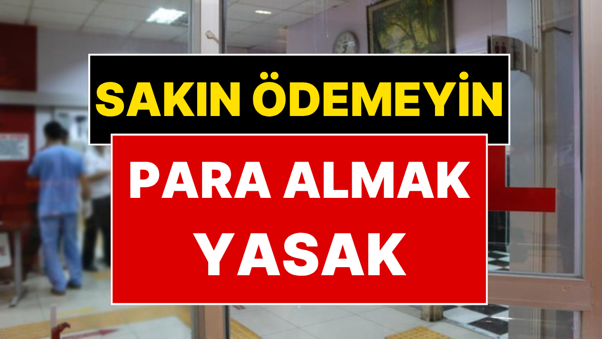 Özel Hastaneye Gidenler Dikkat: Bu İşlemlerden 1 Kuruş Bile Para Alamazlar!