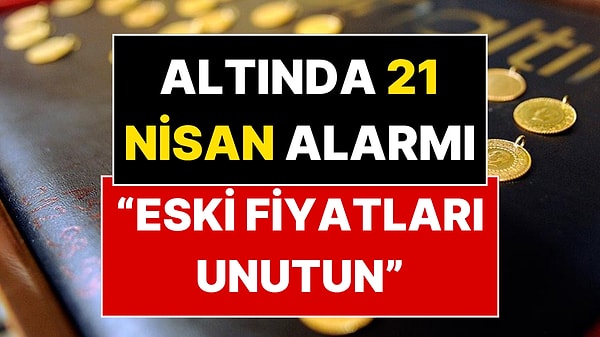 Ünlü Ekonomist Altın Fiyatları İçin 21 Nisan'a İşaret Etti