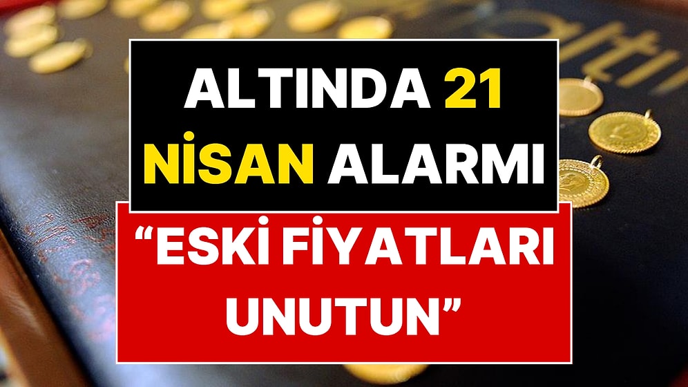 Ünlü Ekonomist Filiz Eryılmaz Altın Fiyatları İçin 21 Nisan'a İşaret Etti