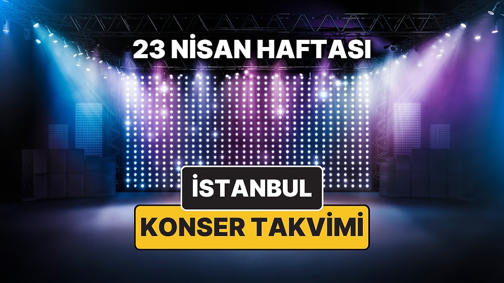 İstanbul'da Bu Haftanın En Güzel Konserleri: İşte 20 – 26 Nisan İstanbul Konser Takvimi