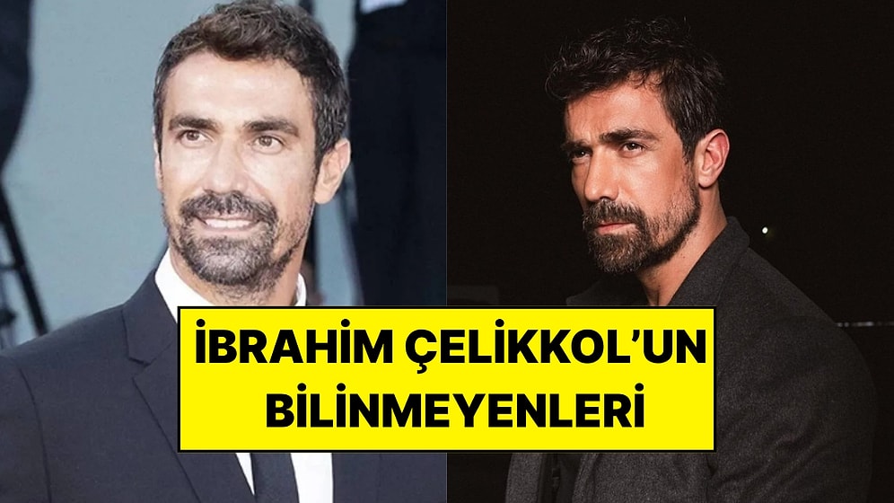 İbrahim Çelikkol Kimlerle Aşk Yaşadı? Eski Sevgilileri ve Çok Konuşulan Kariyeri