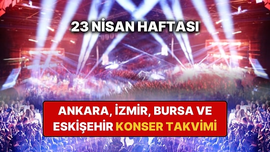 Ankara, İzmir, Bursa ve Eskişehir'de Bu Haftanın En Güzel Konserleri: 20 – 26 Nisan Konser Takvimi