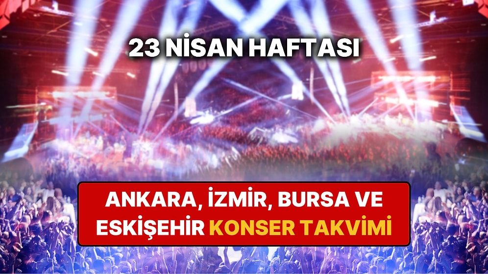 Ankara, İzmir, Bursa ve Eskişehir'de Bu Haftanın En Güzel Konserleri: 20 – 26 Nisan Konser Takvimi