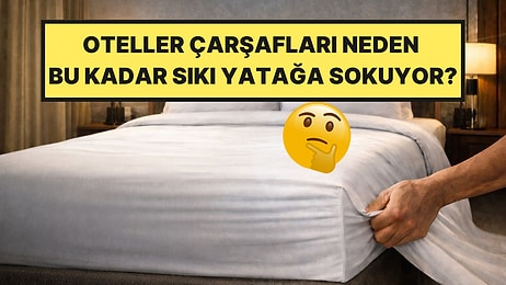 Otel Yataklarındaki Çarşaflar Neden Jilet Gibi Sıkı?