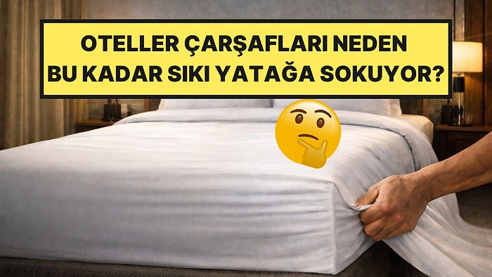 Otel Yataklarındaki Çarşaflar Neden Jilet Gibi Sıkı?