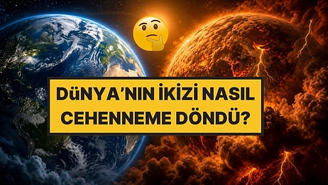 Dünya’nın İkizi Neden Bir 'Cehennem Gezegeni' Oldu? Venüs’ün Korkunç Sırrı