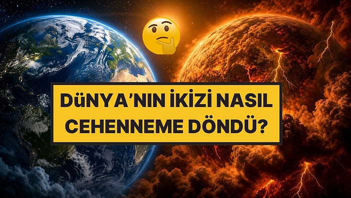 Dünya’nın İkizi Neden Bir 'Cehennem Gezegeni' Oldu? Venüs’ün Korkunç Sırrı