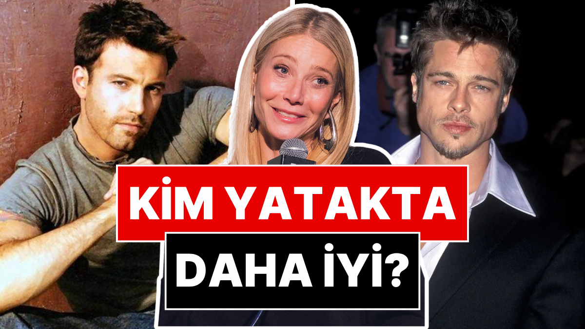 Gwyneth Paltrow'dan Eski Aşkları Brad Pitt ve Ben Affleck Hakkında Olay "Yatak" İtirafı