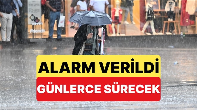 Meteoroloji Tarih Vererek Uyardı: Sağanak Yağış Günlerce Sürecek