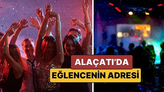 Alaçatı'nın En Eğlenceli After Mekanları - 2026 Sezonu