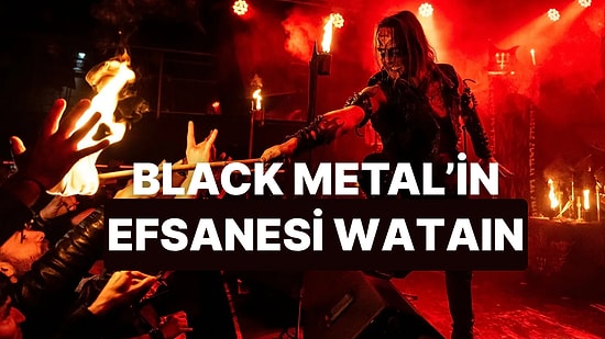 Black Metal’in En Tartışmalı Gruplarından Biri! Müziğin Efsanelerinde Bu Hafta: Watain
