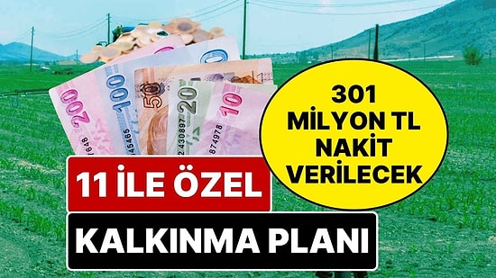 301 Milyon TL Nakit Desteği Verilecek! Türkiye’de Sadece 11 İle Özel Kalkınma Hamlesi