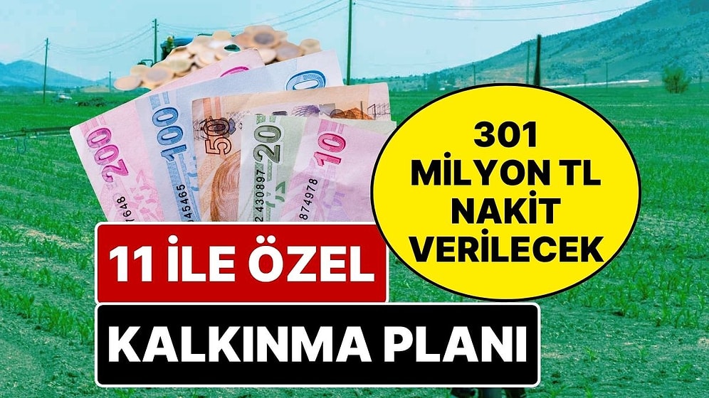 301 Milyon TL Nakit Desteği Verilecek! Türkiye’de Sadece 11 İle Özel Kalkınma Hamlesi