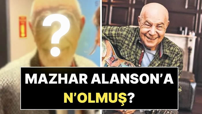 76 Yaşındaki Mazhar Alanson'un Son Hali Ağızları Açık Bıraktı!