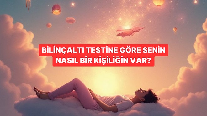 Bu Bilinçaltı Testine Göre Senin Nasıl Bir Kişiliğin Var?