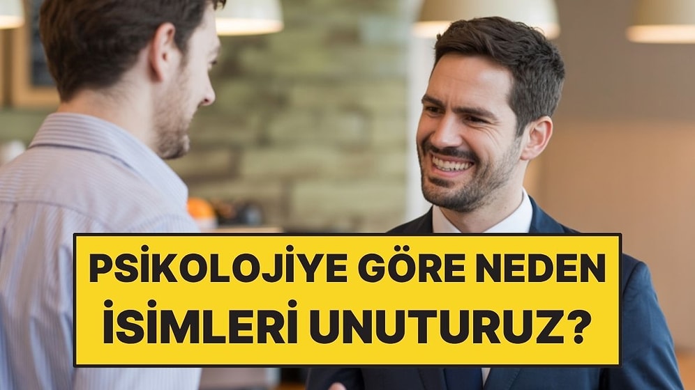 Psikolojiye Göre Neden İsimleri Unuturuz?
