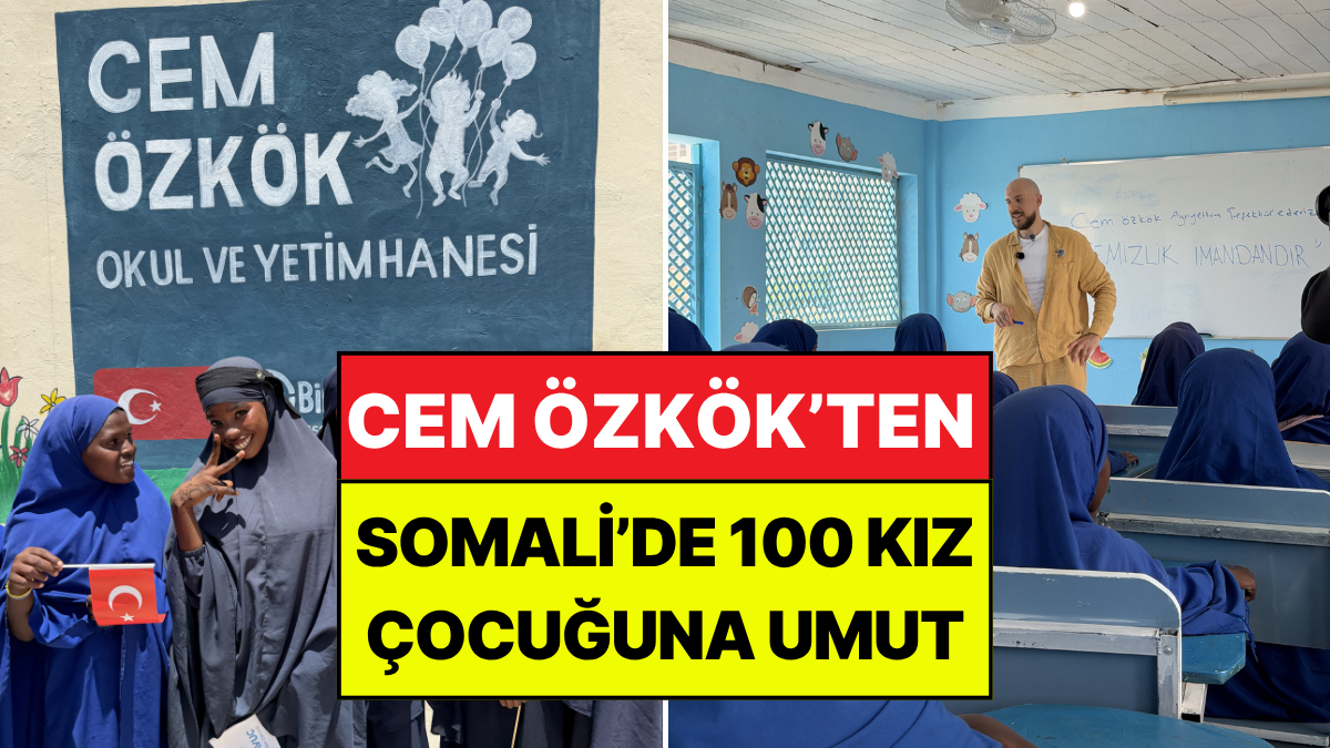Cem Özkök’ten Somali’de 100 Kız Çocuğuna Umut: Yatılı Yetimhane ve Okul Projesi Hayata Geçti