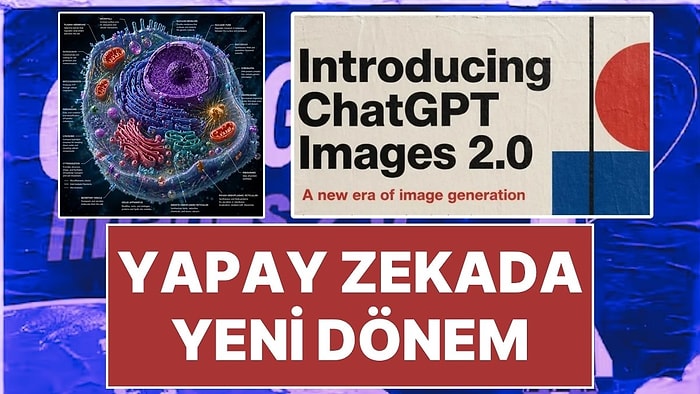 Yapay Zekada Bugün: ChatGPT Image 2.0 Çıktı! ChatGPT Image 2.0 Artık 'Daha Fazla Düşünerek' Çiziyor