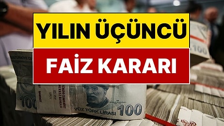 Merkez Bankası Yılın Üçüncü Faiz Kararını Açıkladı