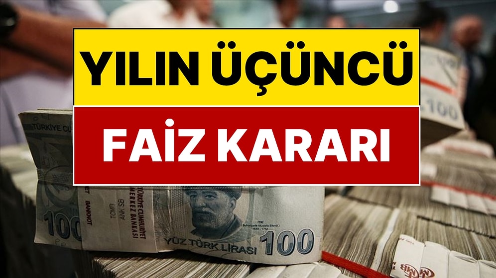Merkez Bankası Yılın Üçüncü Faiz Kararını Açıkladı