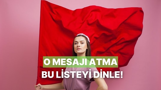 Red Flag’lerin Bile Güzelleştiği Toksik Aşk Şarkıları
