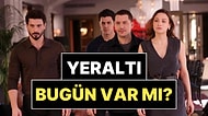 Yeraltı Bugün Var mı, Yok mu? 22 Nisan Çarşamba Yeraltı Yeni Bölüm İzle