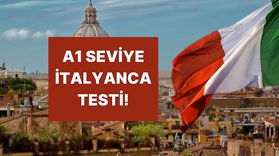 A1 Seviye İtalyanca Testinde Başarılı Olabilecek misin?