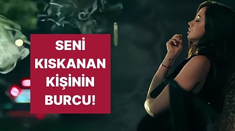 Seni Kıskanan Kişinin Burcunu Söylüyoruz!