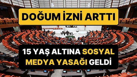 Meclis'te Kabul Edildi: Sosyal Medya 15 Yaş Altındaki Çocuklara Yasaklanıyor, Doğum İzni Artıyor